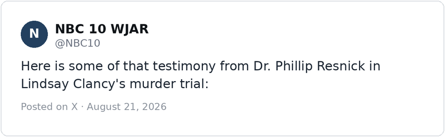Post by NBC 10 WJAR (@NBC10) on X: Here is some of that testimony from Dr. Phillip Resnick in Lindsay Clancy's murder trial: