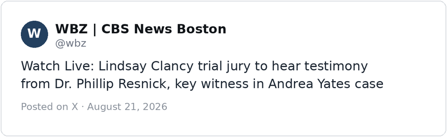Post by WBZ | CBS News Boston (@wbz) on X: Watch Live: Lindsay Clancy trial jury to hear testimony from Dr. Phillip Resnick, key witness in Andrea Yates